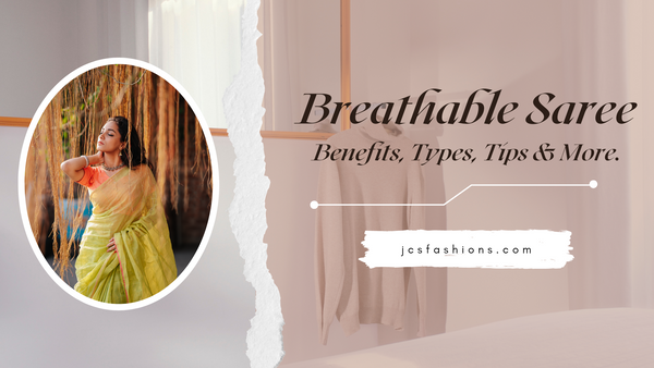 What Is a Breathable Saree? Why Should You Buy One? Get the Answers to These Questions | JCS Fashions